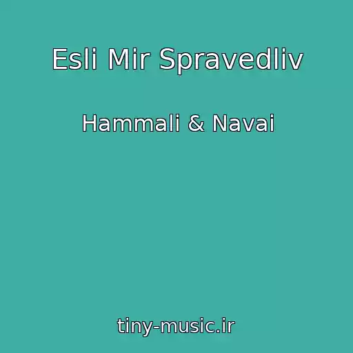 کاور آهنگ Esli Mir Spravedliv از Hammali & Navai