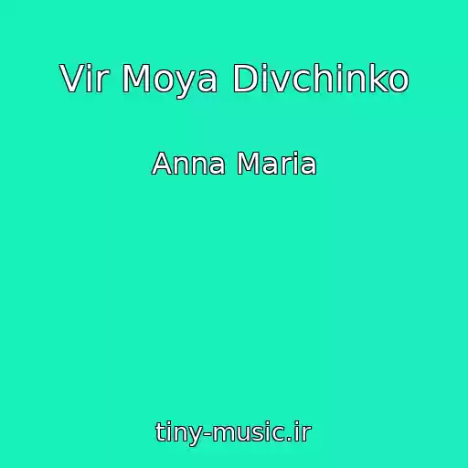 کاور آهنگ Vіr Moya Dіvchinko از Anna Maria