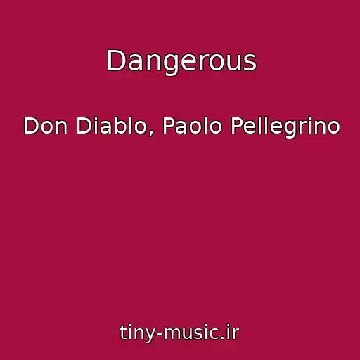 کاور آهنگ Dangerous از Don Diablo, Paolo Pellegrino