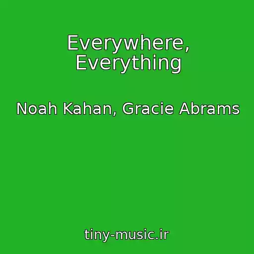 کاور آهنگ Everywhere, Everything از Noah Kahan, Gracie Abrams