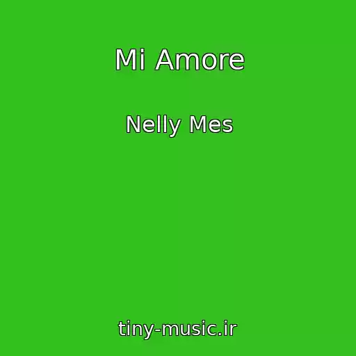 کاور آهنگ Mi Amore از Nelly Mes