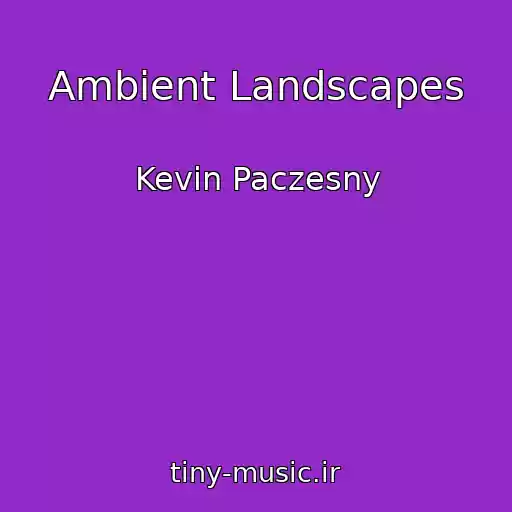 کاور آهنگ Ambient Landscapes از Kevin Paczesny