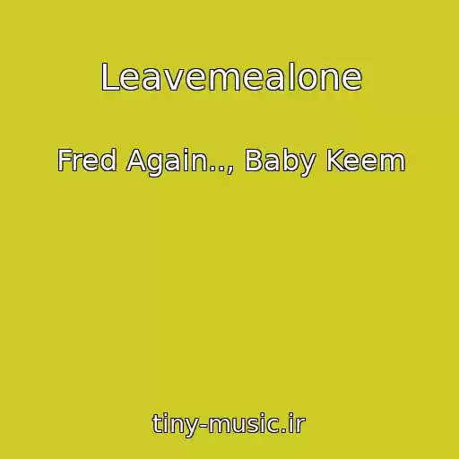 کاور آهنگ Leavemealone از Fred Again.., Baby Keem