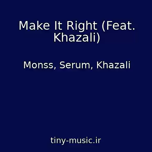 کاور آهنگ Make It Right (Feat. Khazali) از Monss, Serum, Khazali