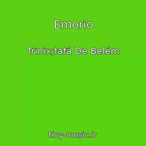 کاور آهنگ Emorio از Trinix;fafá De Belém