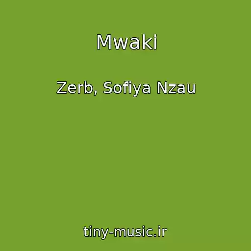 کاور آهنگ Mwaki از Zerb, Sofiya Nzau