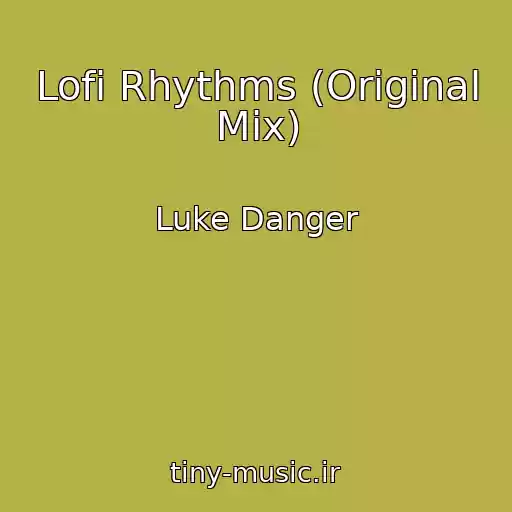 کاور آهنگ Lofi Rhythms (Original Mix) از Luke Danger