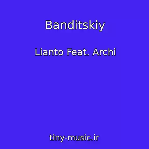 کاور آهنگ Banditskiy از Lianto Feat. Archi