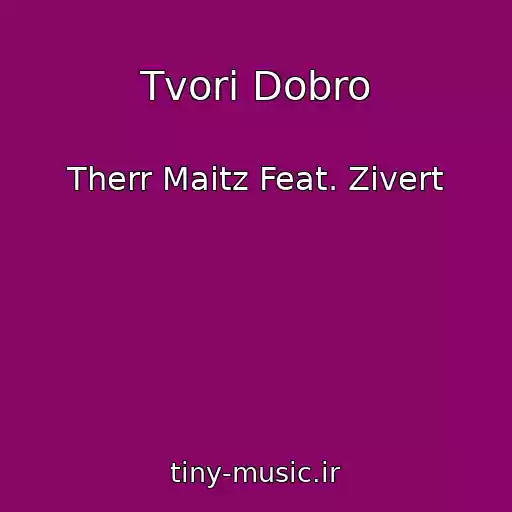 کاور آهنگ Tvori Dobro از Therr Maitz Feat. Zivert