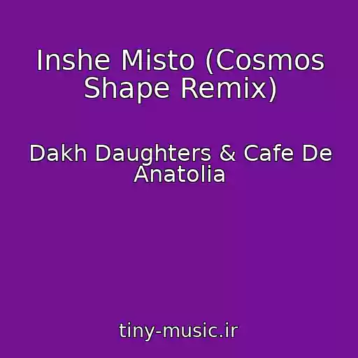 کاور آهنگ Inshe Misto (Cosmos Shape Remix) از Dakh Daughters & Cafe De Anatolia