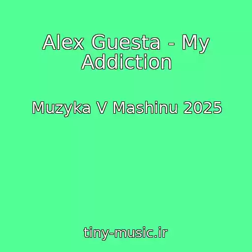 کاور آهنگ Alex Guesta - My Addiction از Muzyka V Mashinu 2025