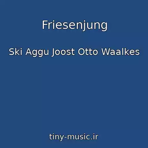 کاور آهنگ Friesenjung از Ski Aggu Joost Otto Waalkes