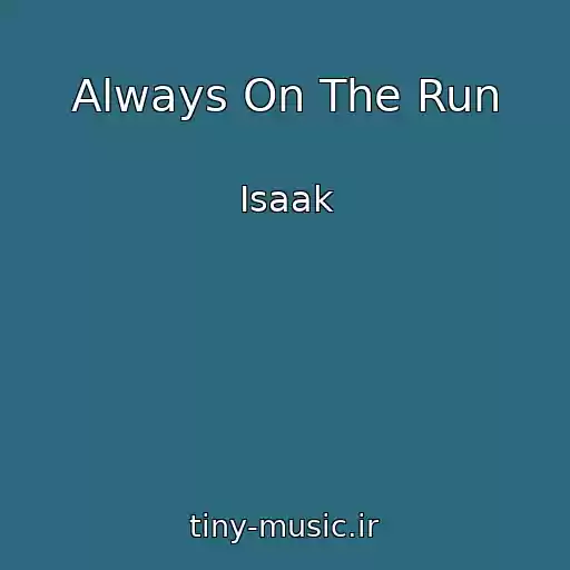 کاور آهنگ Always On The Run از Isaak