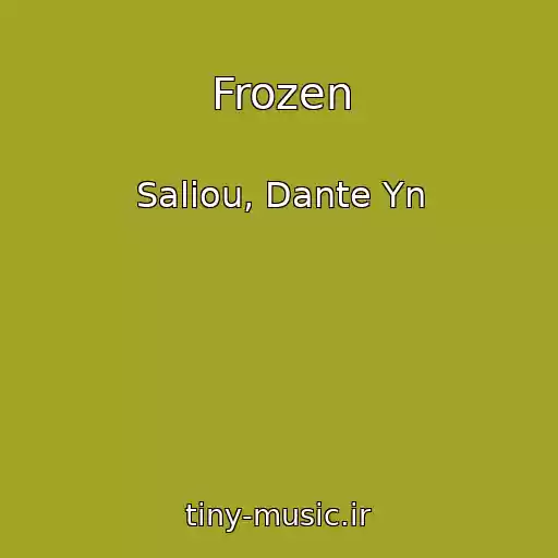 کاور آهنگ Frozen از Saliou, Dante Yn