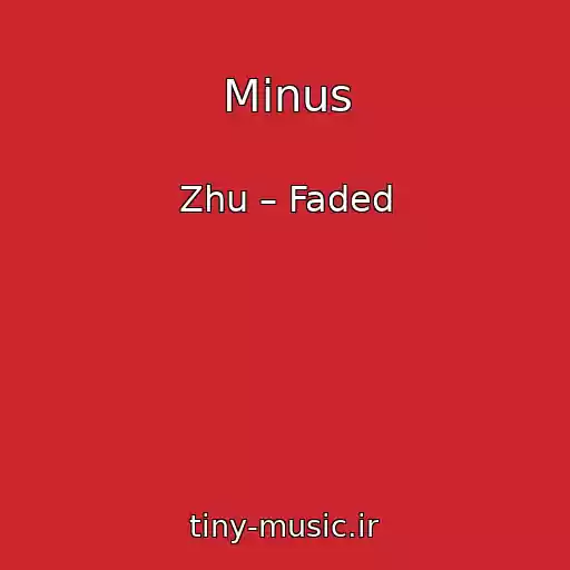 کاور آهنگ Minus از Zhu – Faded