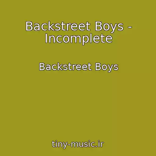 کاور آهنگ Backstreet Boys - Incomplete از Backstreet Boys