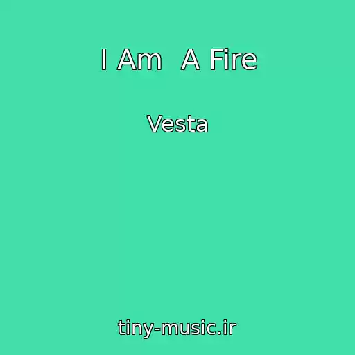 کاور آهنگ I Am  A Fire از Vesta