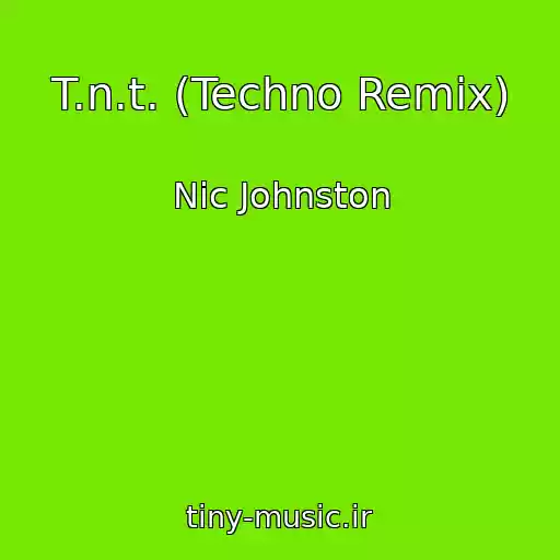 کاور آهنگ T.n.t. (Techno Remix) از Nic Johnston