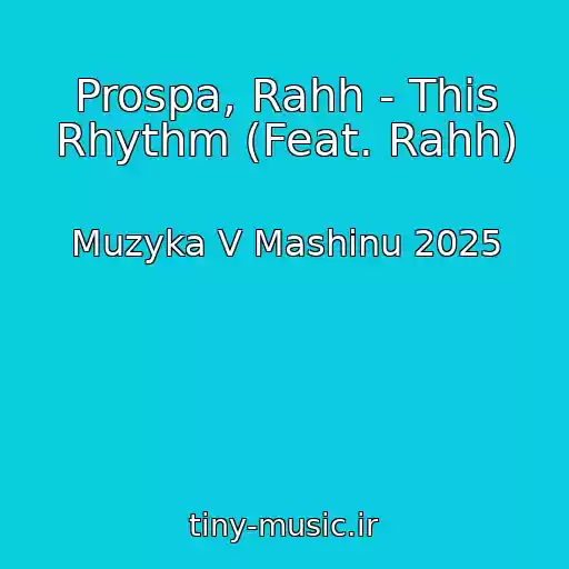 کاور آهنگ Prospa, Rahh - This Rhythm (Feat. Rahh) از Muzyka V Mashinu 2025