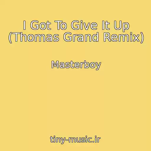 کاور آهنگ I Got To Give It Up (Thomas Grand Remix) از Masterboy