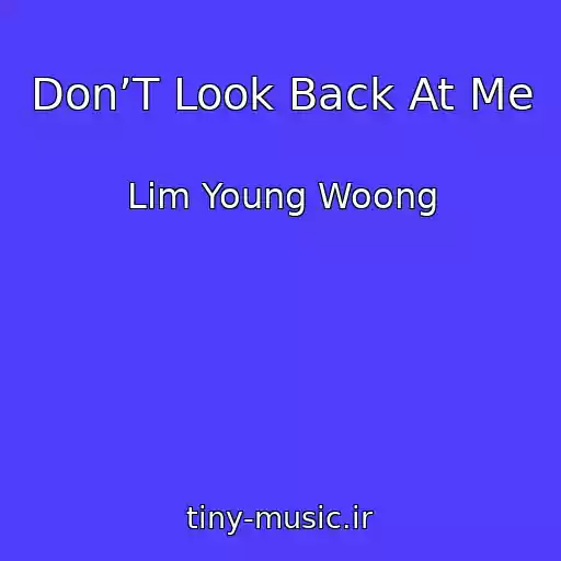 کاور آهنگ Don’T Look Back At Me از Lim Young Woong