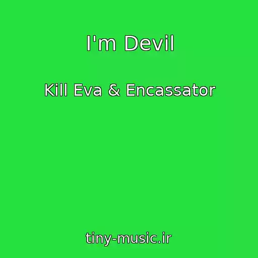 کاور آهنگ I'm Devil از Kill Eva & Encassator