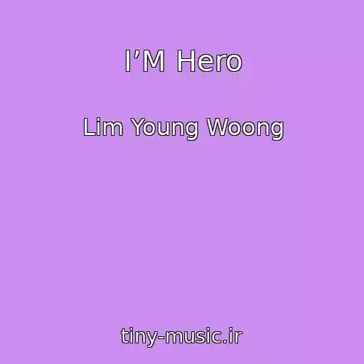 کاور آهنگ I’M Hero از Lim Young Woong