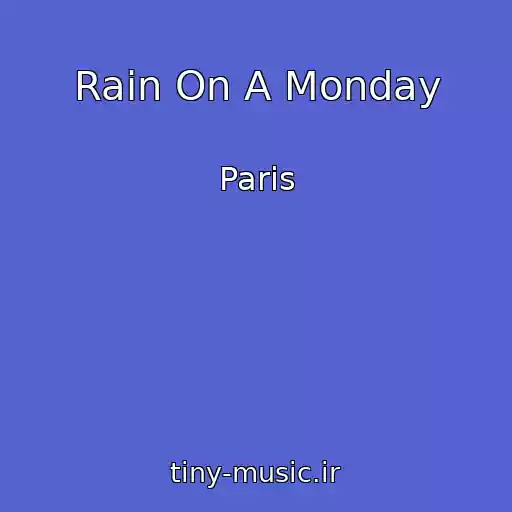 کاور آهنگ Rain On A Monday از Paris