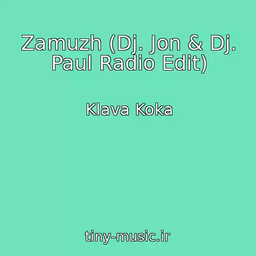 کاور آهنگ Zamuzh (Dj. Jon & Dj. Paul Radio Edit) از Klava Koka