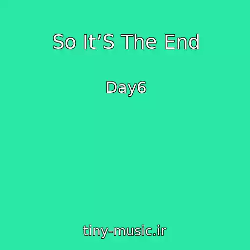 کاور آهنگ So It’S The End از Day6