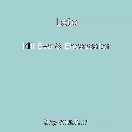 کاور آهنگ Leto از Kill Eva & Encassator