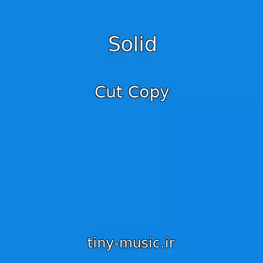 کاور آهنگ Solid از Cut Copy