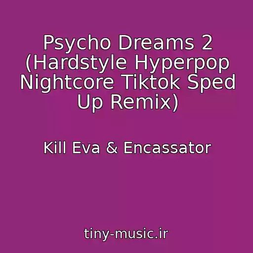 کاور آهنگ Psycho Dreams 2 (Hardstyle Hyperpop Nightcore Tiktok Sped Up Remix) از Kill Eva & Encassator