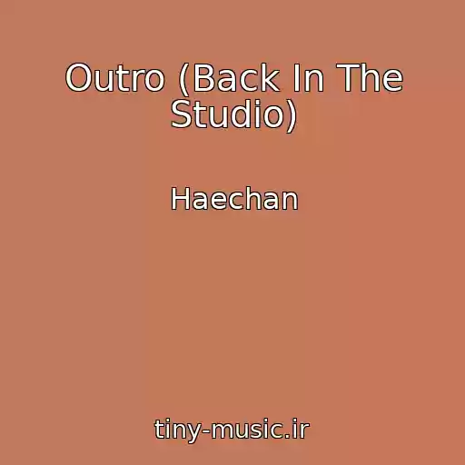 کاور آهنگ Outro (Back In The Studio) از Haechan