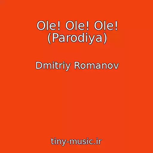 کاور آهنگ Ole! Ole! Ole! (Parodiya) از Dmitriy Romanov