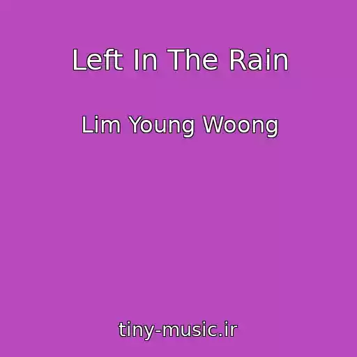 کاور آهنگ Left In The Rain از Lim Young Woong