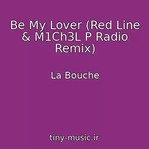 کاور آهنگ Be My Lover (Red Line & M1Ch3L P Radio Remix) از La Bouche