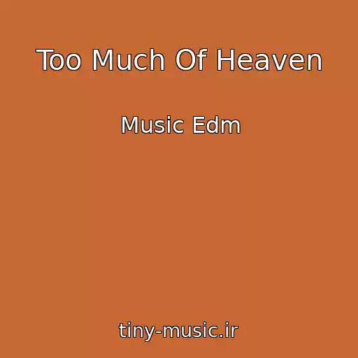 کاور آهنگ Too Much Of Heaven از Music Edm