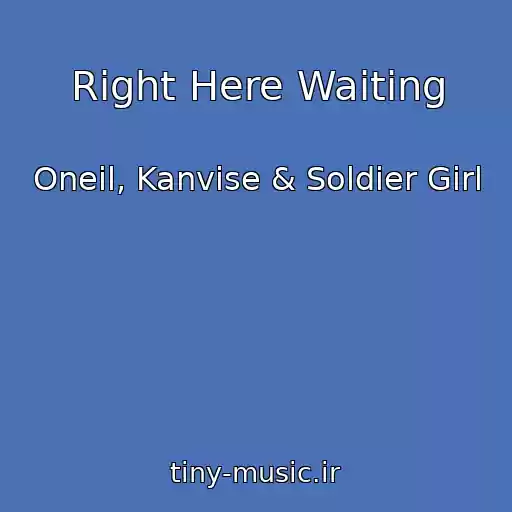 کاور آهنگ Right Here Waiting از Oneil, Kanvise & Soldier Girl