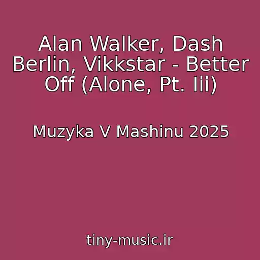کاور آهنگ Alan Walker, Dash Berlin, Vikkstar - Better Off (Alone, Pt. Iii) از Muzyka V Mashinu 2025