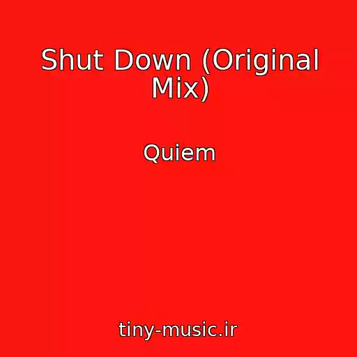 کاور آهنگ Shut Down (Original Mix) از Quiem