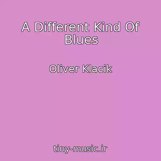 کاور آهنگ A Different Kind Of Blues از Oliver Klacik