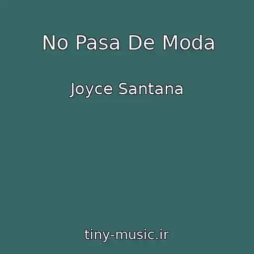کاور آهنگ No Pasa De Moda از Joyce Santana