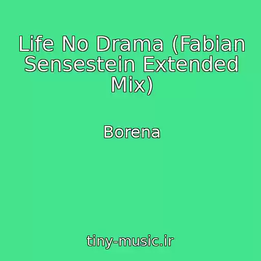 کاور آهنگ Life No Drama (Fabian Sensestein Extended Mix) از Borena