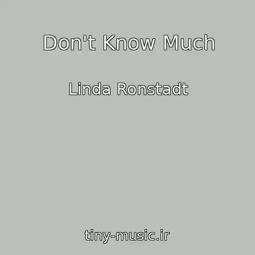 کاور آهنگ Don't Know Much از Linda Ronstadt