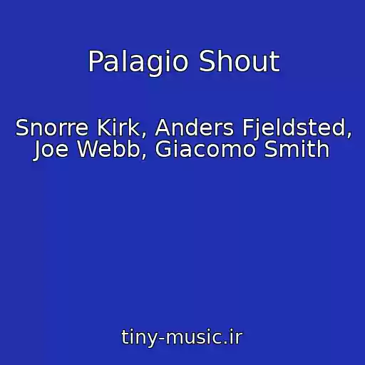 کاور آهنگ Palagio Shout از Snorre Kirk, Anders Fjeldsted, Joe Webb, Giacomo Smith