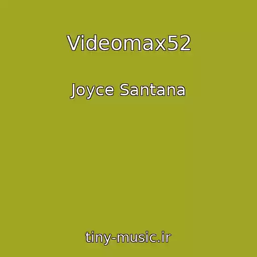 کاور آهنگ Videomax52 از Joyce Santana