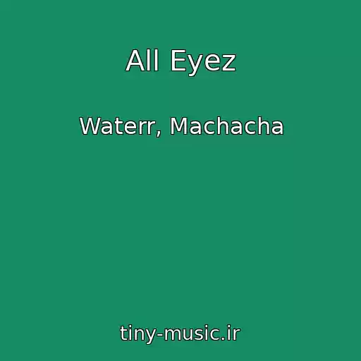 کاور آهنگ All Eyez از Waterr, Machacha