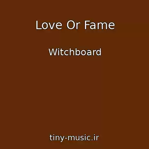 کاور آهنگ Love Or Fame از Witchboard