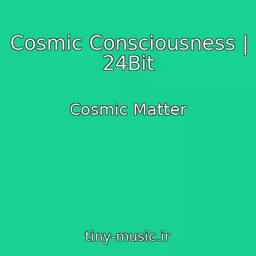 کاور آهنگ Cosmic Consciousness | 24Bit از Cosmic Matter